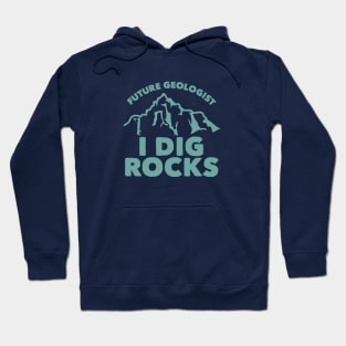 Future Geologist I Dig Rocks Hoodie